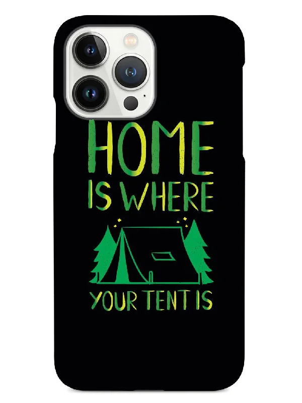 Home Is Where Your Tent Is - Black Case