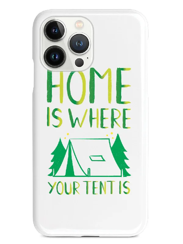 Home Is Where Your Tent Is - White Case