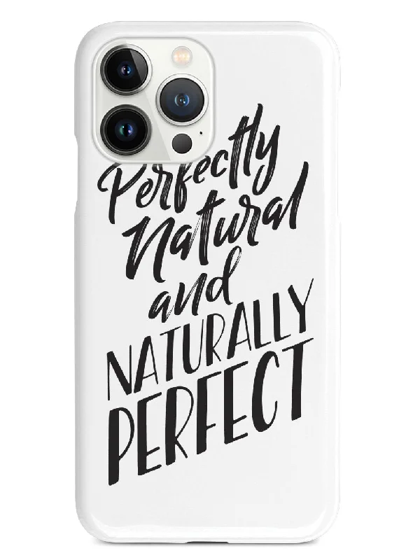 Perfectly Natural and Naturally Perfect - White Case