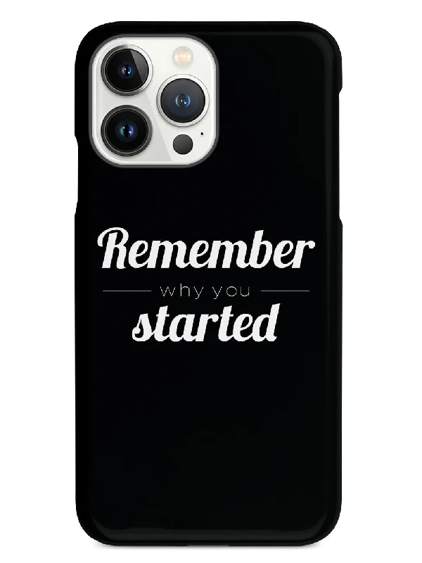 Remember Why You Started - Black Case