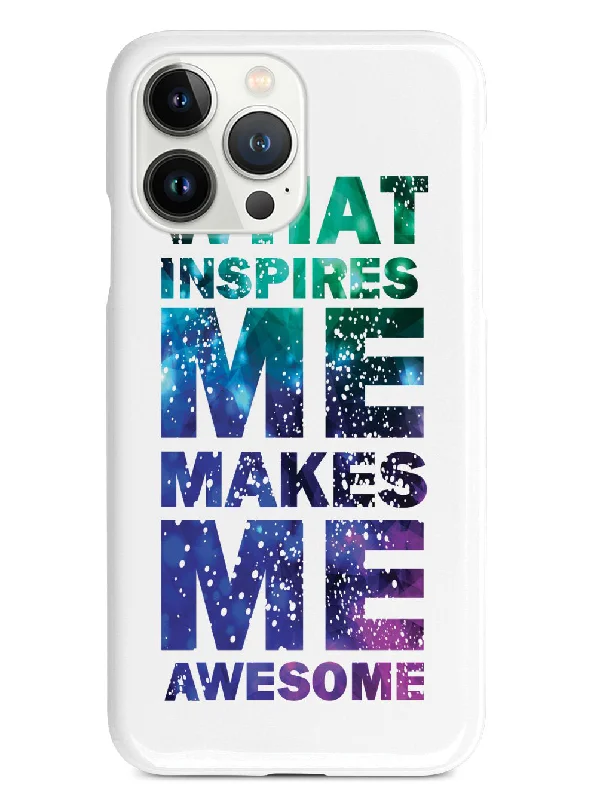 What Inspires Me Makes Me Awesome - White Case